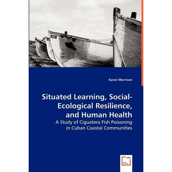 Situated Learning, Social-Ecological Resilience, and Human Health, (Paperback)