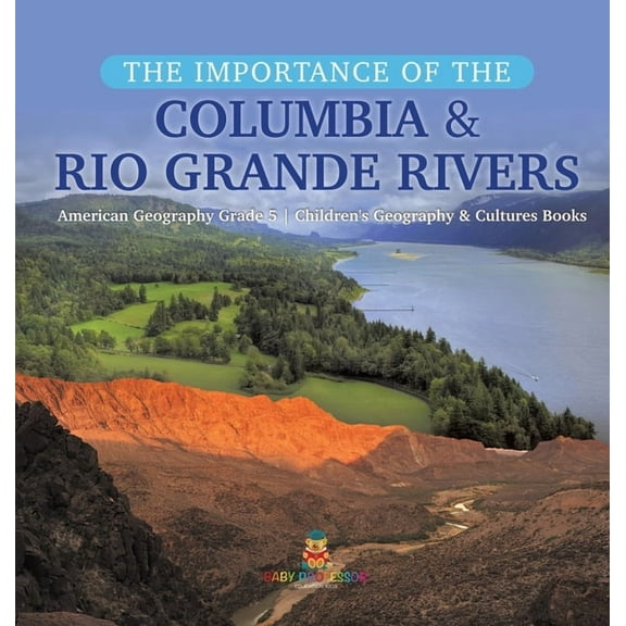The Importance of the Columbia & Rio Grande Rivers American Geography Grade 5 Children's Geography & Cultures Books (Hardcover)