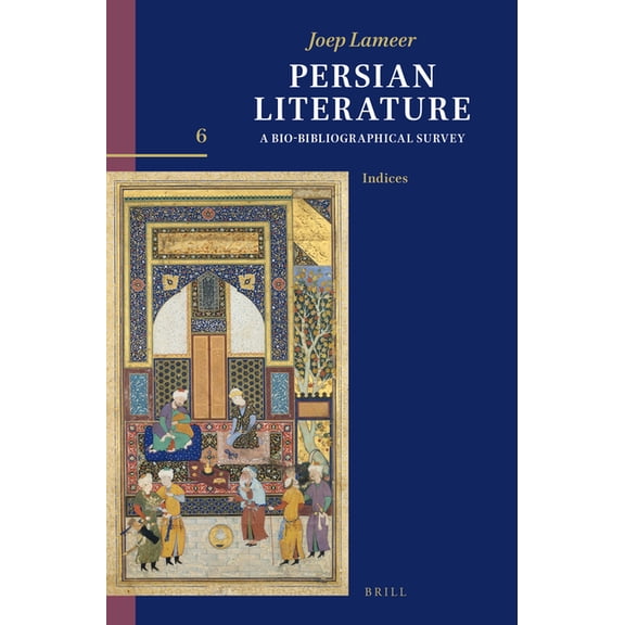 Handbook of Oriental Studies: Section 1; Persian Literature, a Bio-Bibliographical Survey: Volume VI: Index, Book 149, (Paperback)