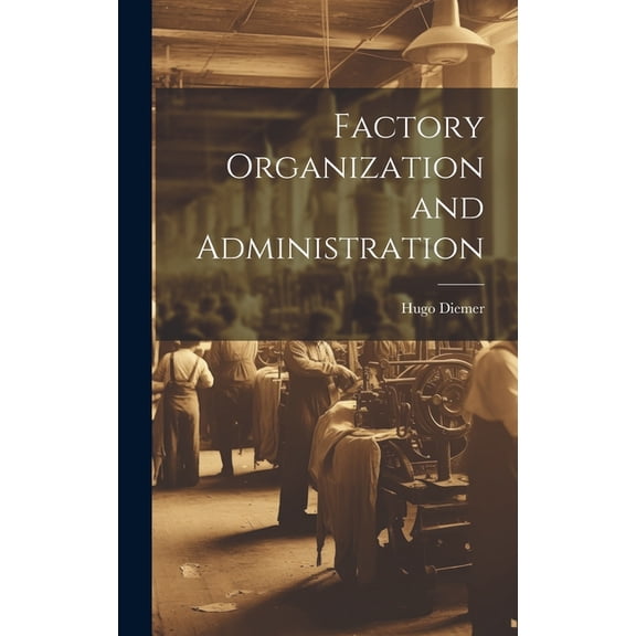 Factory Organization and Administration (Hardcover)