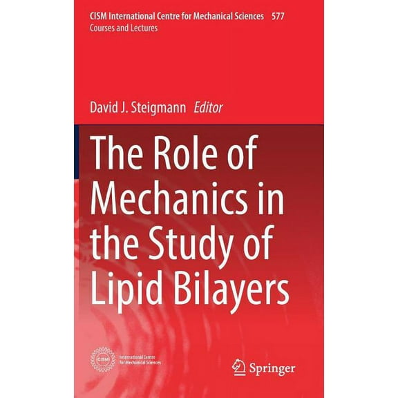 CISM International Centre for Mechanical The Role of Mechanics in the Study of Lipid Bilayers, Book 577, (Hardcover)