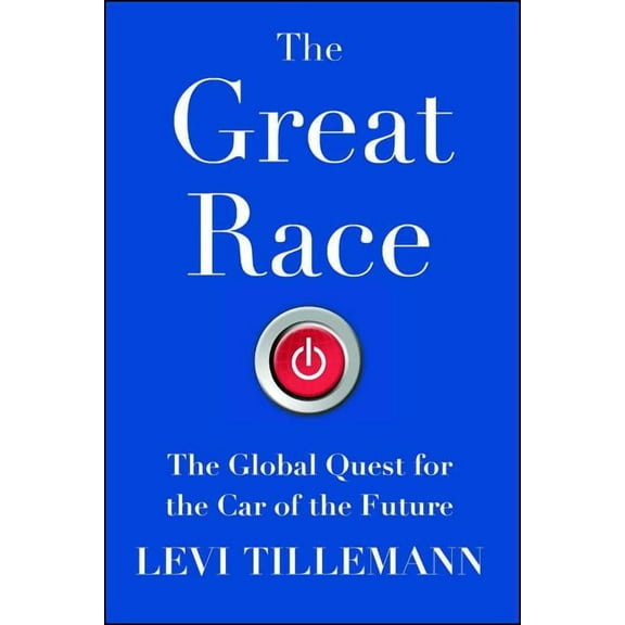 The Great Race: The Global Quest for the Car of the Future, (Paperback)
