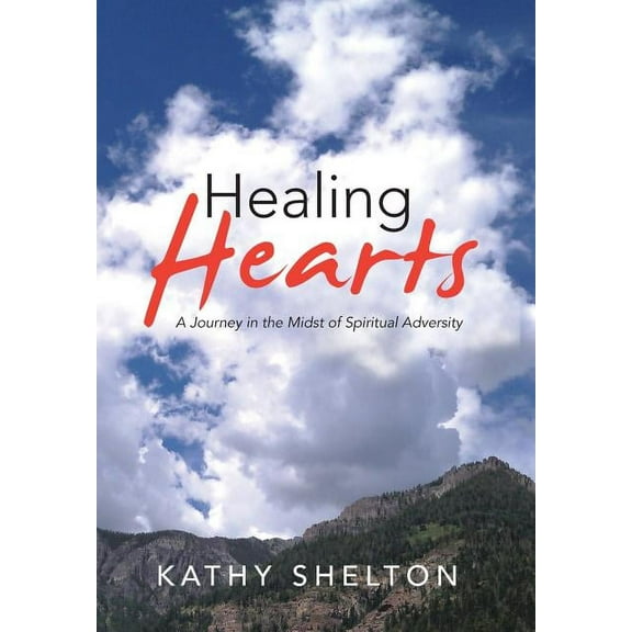 Healing Hearts : A Journey in the Midst of Spiritual Adversity (Hardcover)