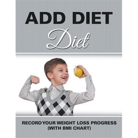 Pre-Owned ADD Diet: Record Your Weight Loss Progress (with BMI Chart) (Paperback)