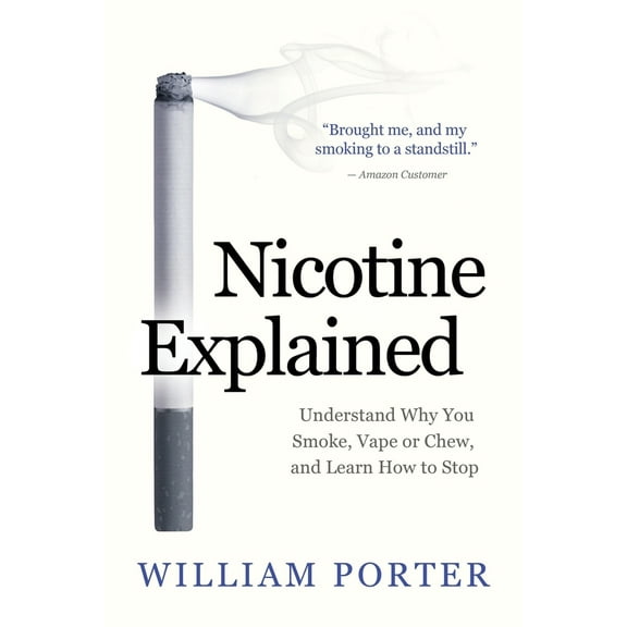 Pre-Owned Nicotine Explained: Understand why you smoke, vape or chew, and learn how to stop. (Paperback) 1097687716 9781097687718