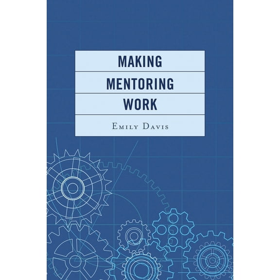 Making Mentoring Work, (Paperback)
