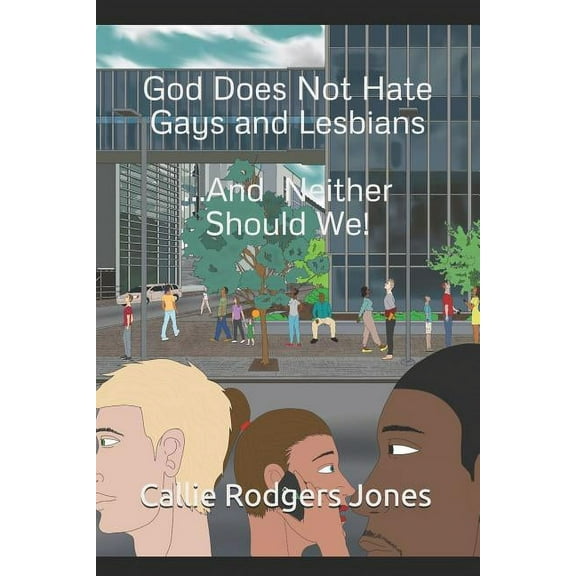 God Does Not Hate Gays and Lesbians : ...and Neither Should We! (Paperback)