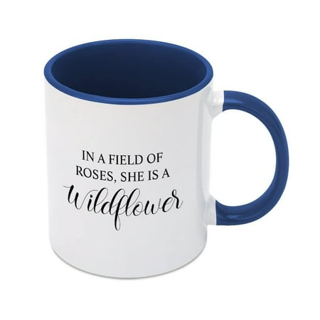 

in A Field of Roses She Is A Wildflower Coffee Mug Funny Novelty Coffee Cup White Ceramic Tea Mug Gifts for Kids Men Women Birthday Mug 11oz
