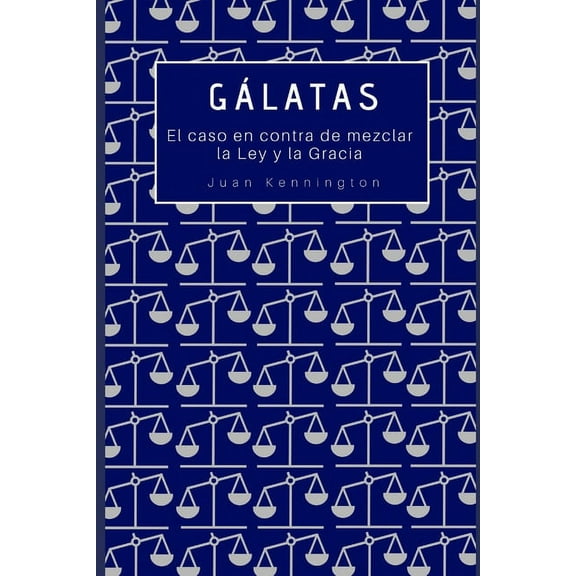 Gálatas: El caso en contra de mezclar la Ley y la Gracia (Paperback)