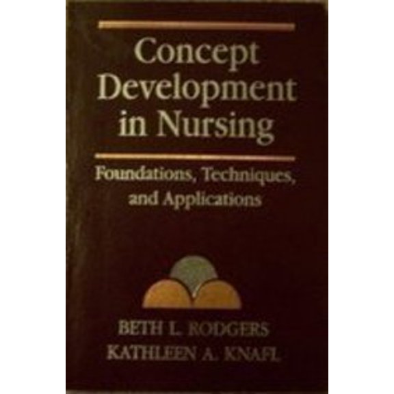 Pre-Owned Concept Development in Nursing: Foundations, Techniques, and Applications (Paperback) 0721636748 9780721636740
