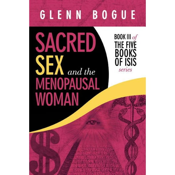 Sacred Sex and the Menopausal Woman: Book III of The Five Books of Isis series (Paperback)