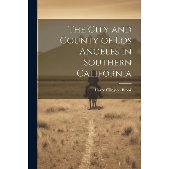 The City and County of Los Angeles in Southern California (Paperback)