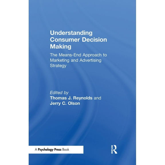 Understanding Consumer Decision Making: The Means-end Approach To Marketing and Advertising Strategy, (Hardcover)