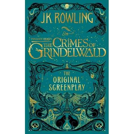 Fantastic Beasts: The Crimes of Grindelwald - The Original Screenplay (Best Screenplays To Study)
