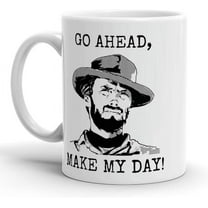 Coffee Mugs Clint Birthday Eastwood Cups Go Ceramic Ahead Tea Make Travel My Day 11 Oz Or 15 Oz Coffee Mug Gifts For Friend Family Coworker Xmas Christmas