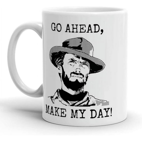 Coffee Mugs Clint Birthday Eastwood Cups Go Ceramic Ahead Tea Make Travel My Day 11 Oz Or 15 Oz Coffee Mug Gifts For Friend Family Coworker Xmas Christmas