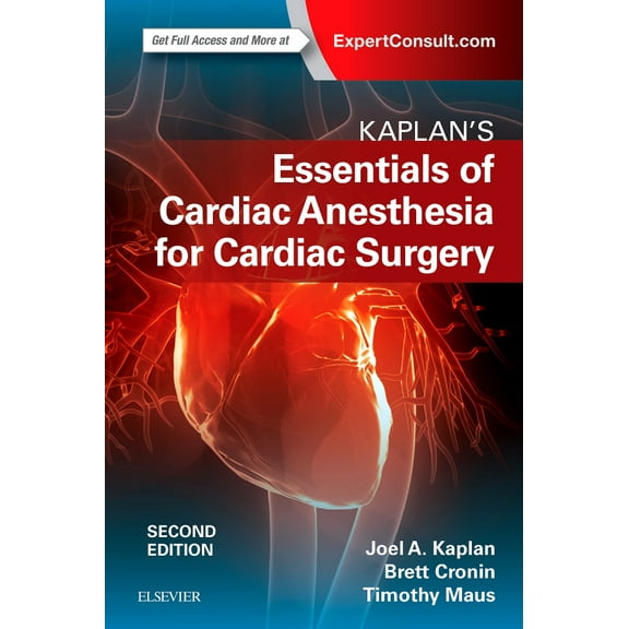 Kaplan’s Essentials of Cardiac Anesthesia
