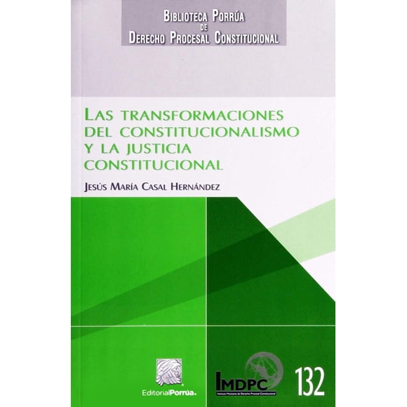 Las transformaciones del constitucionalismo y la justicia constitucional Editorial Porrúa 9786070926402