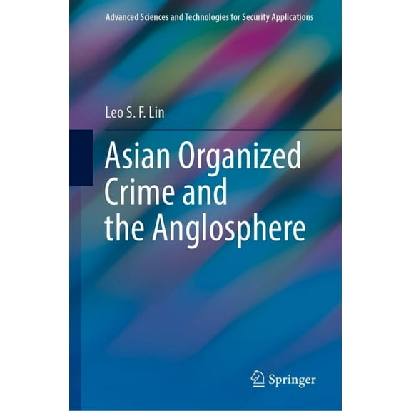 Advanced Sciences and Technologies for S Asian Organized Crime and the Anglosphere, (Hardcover)