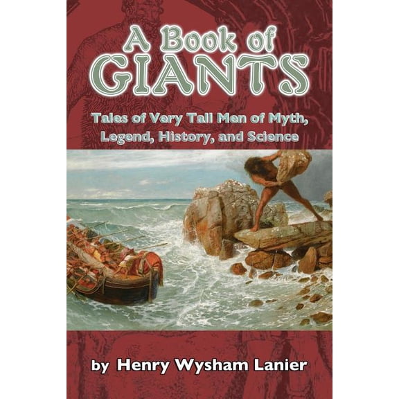 A Book of Giants: Tales of Very Tall Men of Myth, Legend, History, and Science, (Paperback)