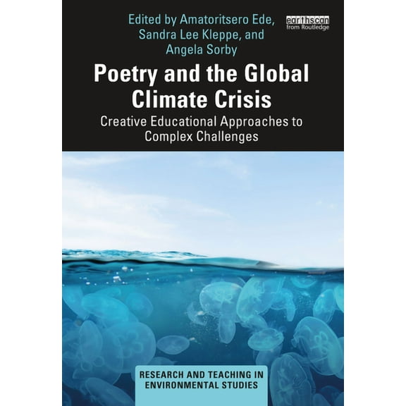 Research and Teaching in Environmental S Poetry and the Global Climate Crisis: Creative Educational Approaches to Complex Challenges, (Paperback)