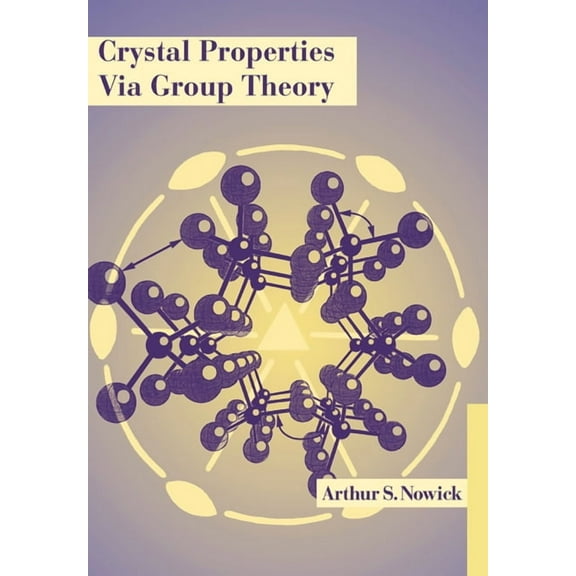 Crystal Properties Via Group Theory, (Paperback)