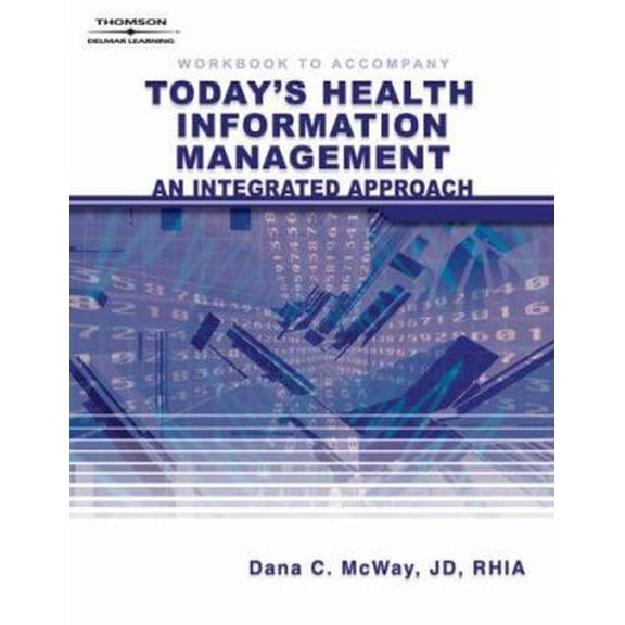 Pre-Owned Workbook for McWays Todays Health Information Management: An Integrated Approach (Paperback) 1418001465 9781418001469