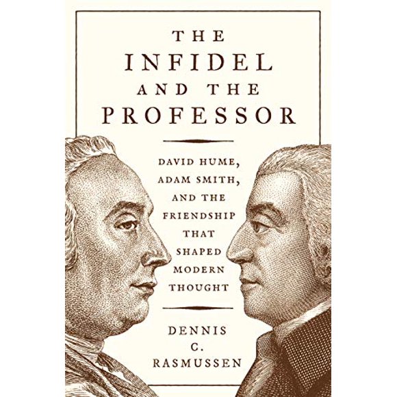 L'Infidel et le Professeur: David Hume, Adam Smith, et l'Amitié Qui Forme la Pensée Moderne
