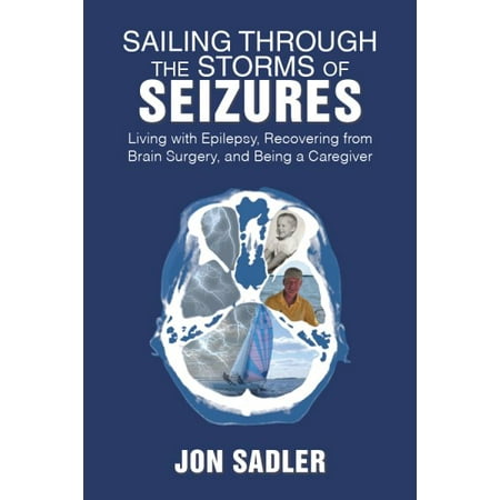 Sailing Through the Storms of Seizures : Living with Epilepsy, Recovering from Brain Surgery, and Being a (Best Brain Supplement Recovering Meth)