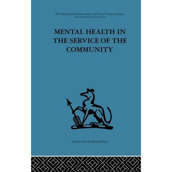 Mental Health in the Service of the Community: Volume three of a report of an international and interprofessional study , (Paperback)