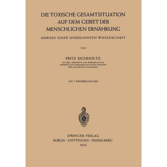Die Toxische Gesamtsituation Auf Dem Gebiet Der Menschlichen ErnÃ¤hrung: Umrisse Einer Unbekannten Wissenschaft, (Paperback)