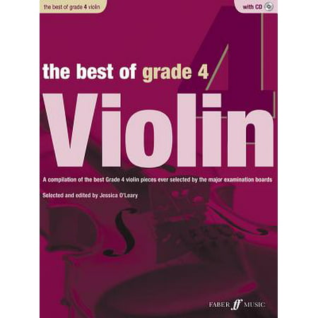 The Best of Grade 4 Violin : A Compilation of the Best Ever Grade 2 Violin Pieces Ever Selected by the Major Examination Boards, Book &