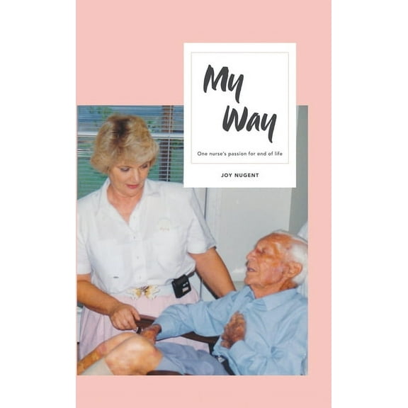 My Way: One Nurse's Passion for End of Life, (Hardcover)