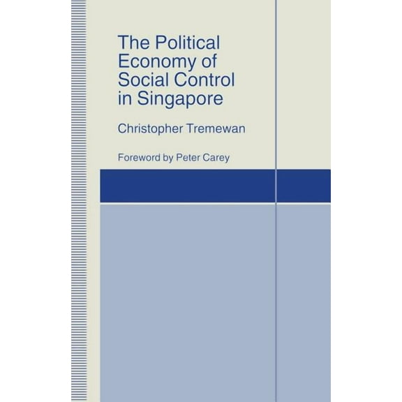 St Antony's The Political Economy of Social Control in Singapore, (Paperback)