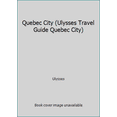 thumbnail image 1 of Pre-Owned Quebec City (Ulysses Travel Guide Quebec City) (Paperback) 2894647298 9782894647295, 1 of 1