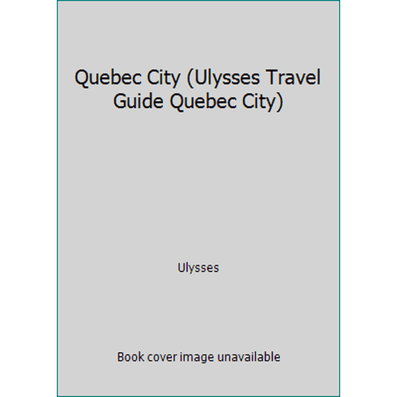 Pre-Owned Quebec City (Ulysses Travel Guide Quebec City) (Paperback) 2894647298 9782894647295