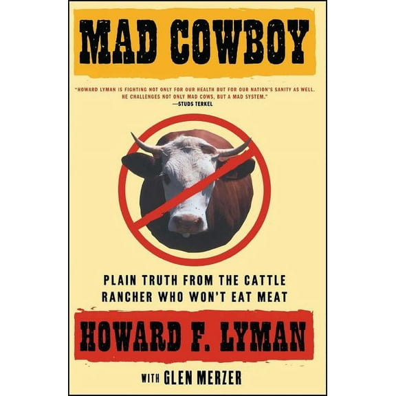 Mad Cowboy: Plain Truth from the Cattle Rancher Who Won't Eat Meat, (Paperback)