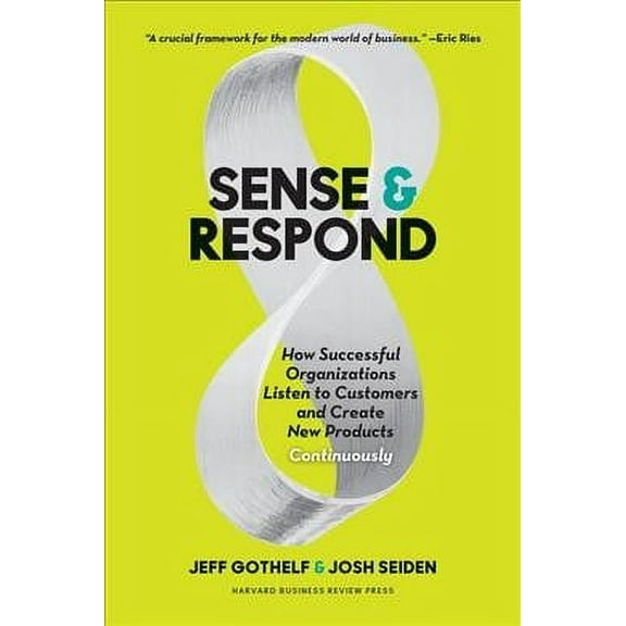 Sense and Respond: How Successful Organizations Listen to Customers and Create New Products Continuously (Hardcover)