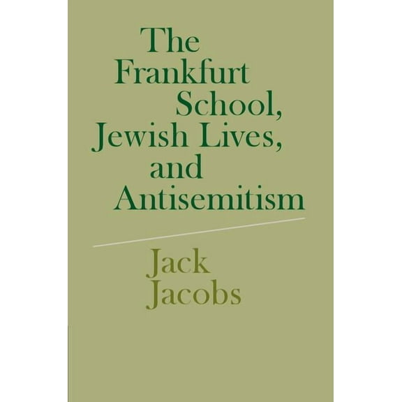 The Frankfurt School, Jewish Lives, and Antisemitism, (Hardcover)