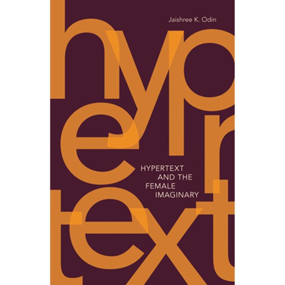 Pre-Owned Hypertext and the Female Imaginary: Volume 31 (Paperback) 0816666709 9780816666706