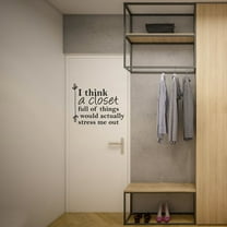 I Think A Closet Full Of Things Would Actually Stress Me Out - Life Quotes Closet Quotes Vinyl Wall Art Decal Sticker Home Closet Area Dressing Room Dressing Area Wardrobe Cabinet Size (10x8 inch)