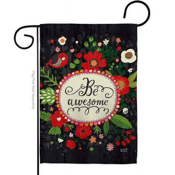 Angeleno Heritage G130335-BO 13 x 18.5 in. Be Awesome Sweet Life Expression Double-Sided Decorative Vertical Garden Flags - House Decoration Banner Yard Gift