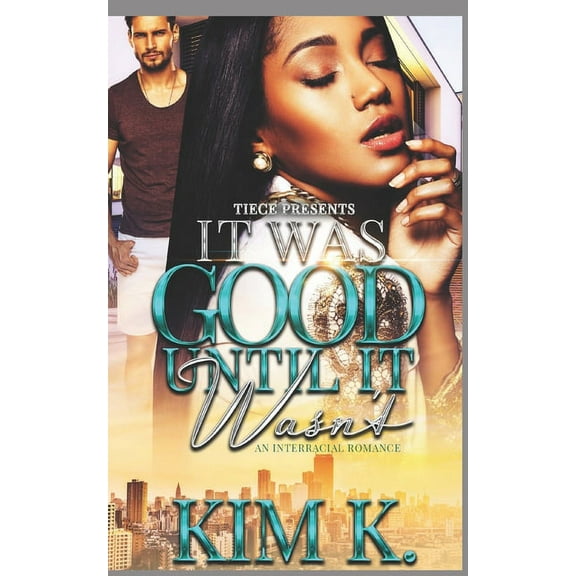It Was Good Until It Wasn't: An Interracial Romance, (Paperback)