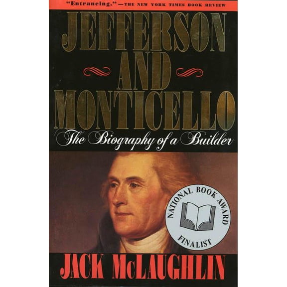 Jefferson and Monticello: The Biography of a Builder, (Paperback)