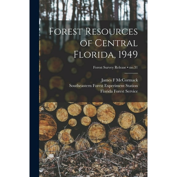 Forest Resources of Central Florida, 1949; no.31, (Paperback)