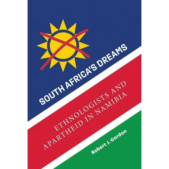 South Africa's Dreams: Ethnologists and Apartheid in Namibia, (Hardcover)