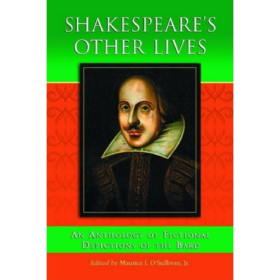 Shakespeare's Other Lives: An Anthology of Fictional Depictions of the Bard, (Paperback)