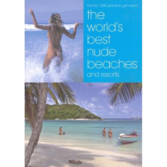 Pre-Owned The World's Best Nude Beaches: The Top 1,000 Places to Get Naked (Paperback) 0934106223 9780934106221