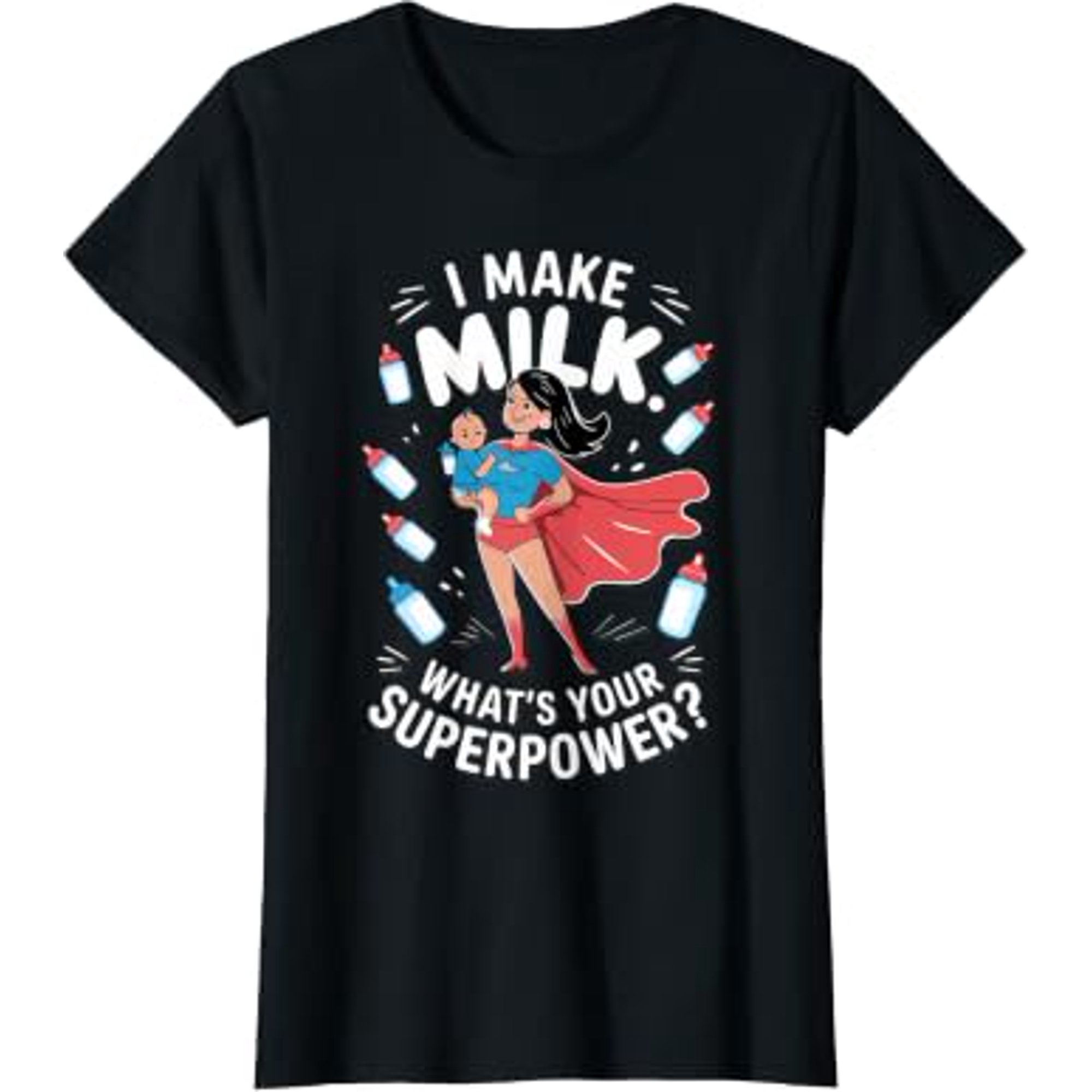 Breastfeeding I Make Milk Whats Your Superpower Nursing Mama Support T-Shirt