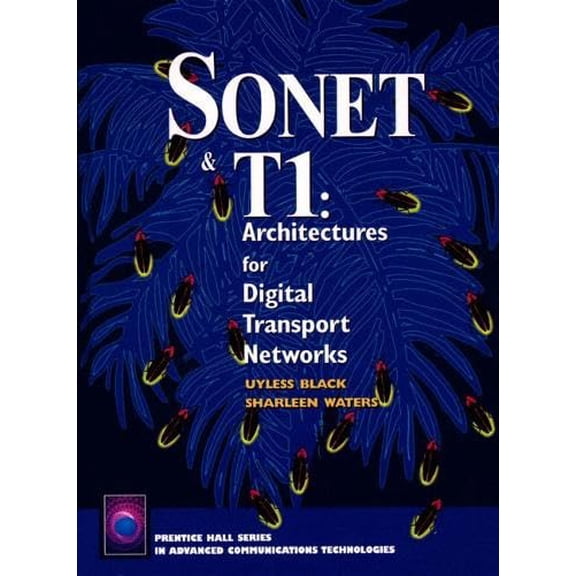 Pre-Owned Sonet & T1: Architectures for Digital Transport Networks (Hardcover) 0134475909 9780134475905